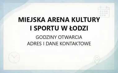 Miejska Arena Kultury i Sportu w Łodzi - kontakt, dojazd i parking