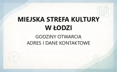 Miejska Strefa Kultury w Łodzi - kontakt, zajęcia, filie