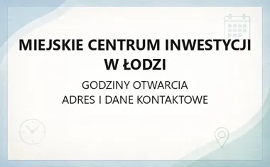 Miejskie Centrum Inwestycji w Łodzi - kontakt i godziny
