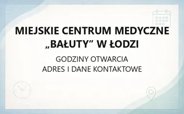 Miejskie Centrum Medyczne „Bałuty” w Łodzi - kontakt, godziny, informacje