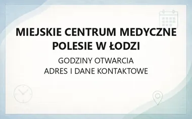 Miejskie Centrum Medyczne Polesie w Łodzi - kontakt, godziny, informacje