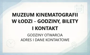 Muzeum Kinematografii w Łodzi - godziny, bilety i kontakt