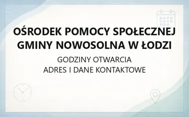 Ośrodek Pomocy Społecznej Gminy Nowosolna w Łodzi - kontakt, godziny, pomoc