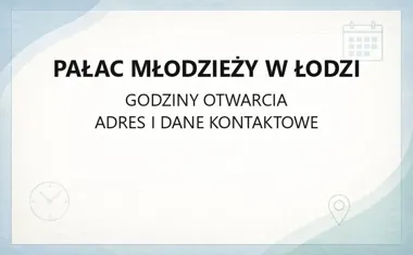 Pałac Młodzieży w Łodzi - kontakt, zajęcia, adres