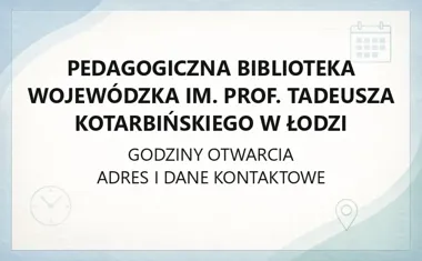 Pedagogiczna Biblioteka Wojewódzka im. prof. Tadeusza Kotarbińskiego w Łodzi - kontakt, katalog, Legimi