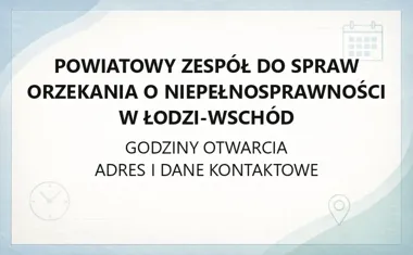Powiatowy Zespół do Spraw Orzekania o Niepełnosprawności w Łodzi - Wschód - kontakt i godziny