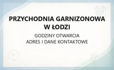 Przychodnia Garnizonowa w Łodzi - kontakt, godziny, informacje