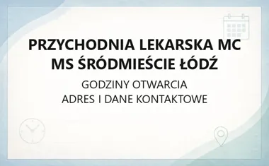 Przychodnia Lekarska MC MS Śródmieście Łódź - kontakt, godziny, informacje