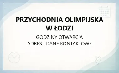 Przychodnia Olimpijska w Łodzi - kontakt, godziny, informacje