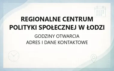 Regionalne Centrum Polityki Społecznej w Łodzi - kontakt i godziny