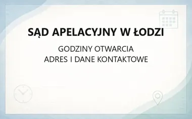 Sąd Apelacyjny w Łodzi - kontakt, godziny, wydziały