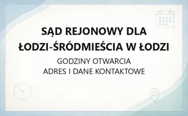 Sąd Rejonowy dla Łodzi - Śródmieścia w Łodzi - kontakt, wydziały, opłaty