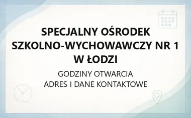 Specjalny Ośrodek Szkolno - Wychowawczy nr 1 w Łodzi - kontakt, godziny, oferta