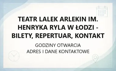 Teatr Lalek Arlekin im. Henryka Ryla w Łodzi - bilety, repertuar, kontakt