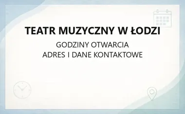 Teatr Muzyczny w Łodzi - kontakt, bilety, repertuar