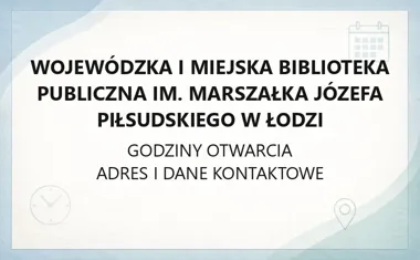 Wojewódzka i Miejska Biblioteka Publiczna im. Marszałka Józefa Piłsudskiego w Łodzi - kontakt i zbiory cyfrowe