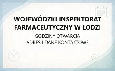 Wojewódzki Inspektorat Farmaceutyczny w Łodzi - kontakt, godziny, skargi