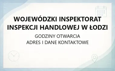 Wojewódzki Inspektorat Inspekcji Handlowej w Łodzi - kontakt, godziny, skargi