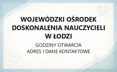 Wojewódzki Ośrodek Doskonalenia Nauczycieli w Łodzi - kontakt, godziny, oferta