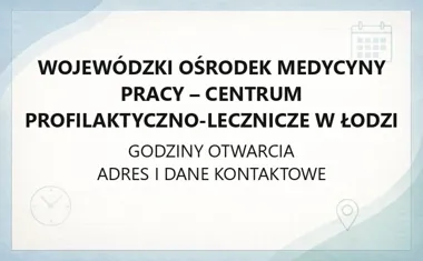 Wojewódzki Ośrodek Medycyny Pracy - Centrum Profilaktyczno - Lecznicze w Łodzi - kontakt, godziny, informacje