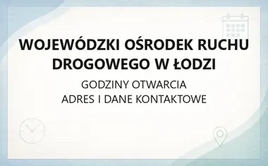 Wojewódzki Ośrodek Ruchu Drogowego w Łodzi - kontakt, egzaminy, oddziały