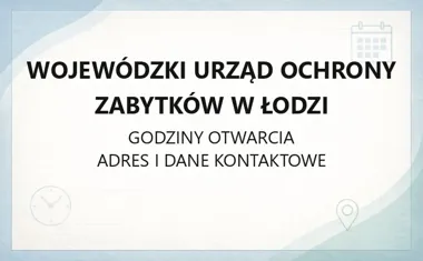 Wojewódzki Urząd Ochrony Zabytków w Łodzi - kontakt, godziny, opłaty