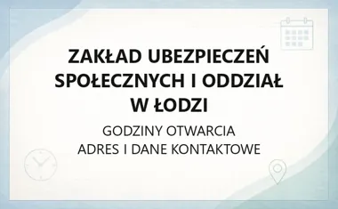 Zakład Ubezpieczeń Społecznych I Oddział w Łodzi - kontakt i godziny