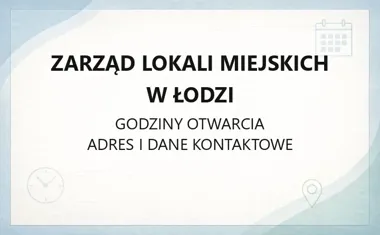 Zarząd Lokali Miejskich w Łodzi - kontakt, godziny, lokalizacje
