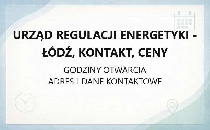Urząd Regulacji Energetyki - Łódź, kontakt, ceny