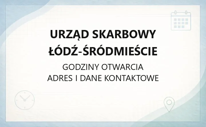 Urząd Skarbowy Łódź - Śródmieście - kontakt, godziny, e - PIT