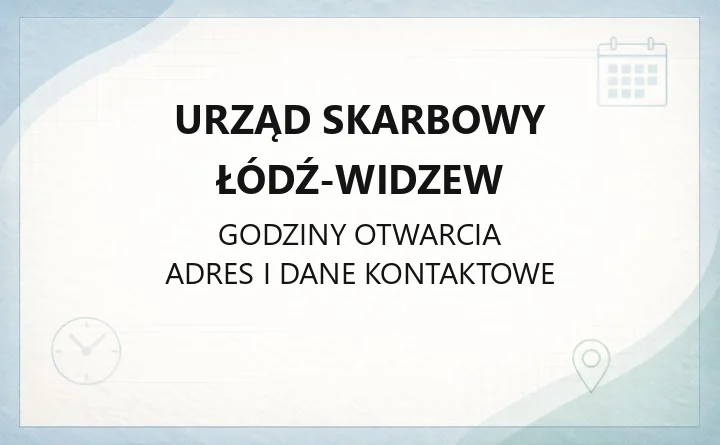 Urząd Skarbowy Łódź - Widzew - kontakt, godziny, online