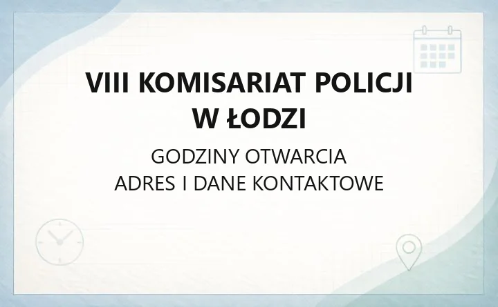 VIII Komisariat Policji w Łodzi - kontakt, dyżur, dojazd