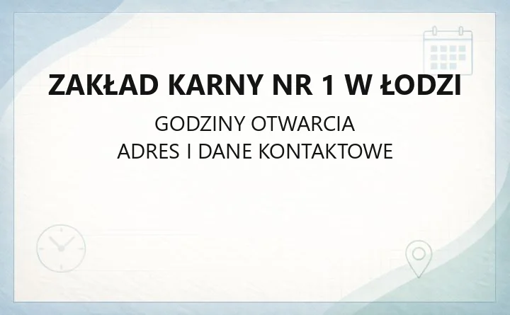 Zakład Karny nr 1 w Łodzi - kontakt i lokalizacja