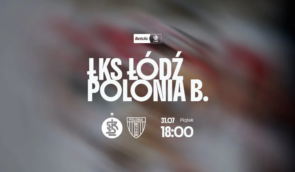 Grafika promocyjna wydarzenia ŁKS Łódź - Polonia Bytom: mecz Betclic 1 Ligi