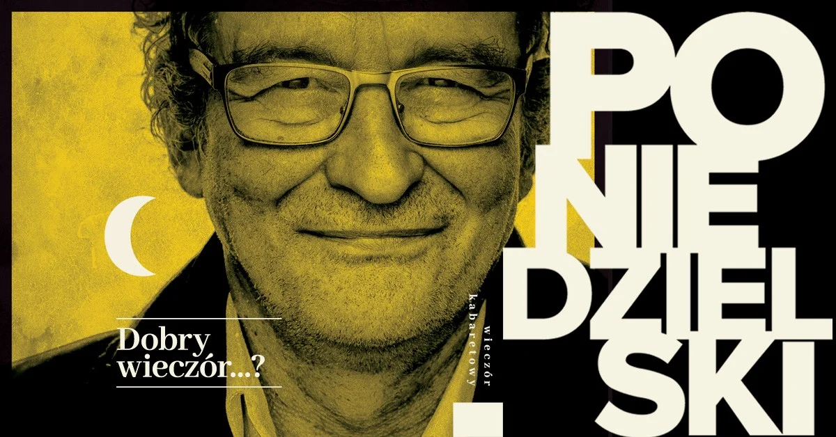 Grafika promocyjna wydarzenia Łódź: Andrzej Poniedzielski – Dobry wieczór...? koncert kabaretowy
