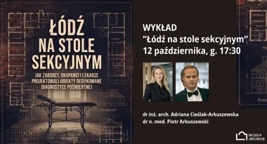 Grafika promocyjna wydarzenia Łódź na stole sekcyjnym: wykład o architekturze
