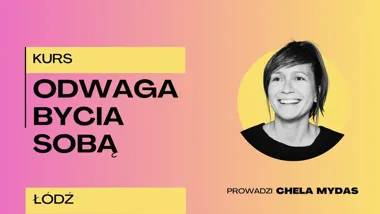 ODWAGA BYCIA SOBĄ w Łodzi