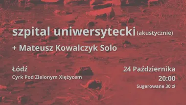 Unplugged: Szpital Uniwersytecki + Mateusz Kowalczyk Solo w Łodzi