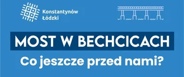 Most w Bechcicach coraz bliżej, ale formalności wciąż trzymają tempo