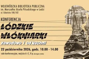 Plakat konferencji „Łódzkie włókniarki zawodowo i od kuchni” z sylwetką kobiety wypełnioną archiwalnym zdjęciem przedstawiającym robotnicę przy pracy przy krosn