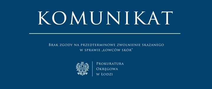Sąd w Łodzi odmówił wcześniejszego zwolnienia skazanego w sprawie „łowców skór”